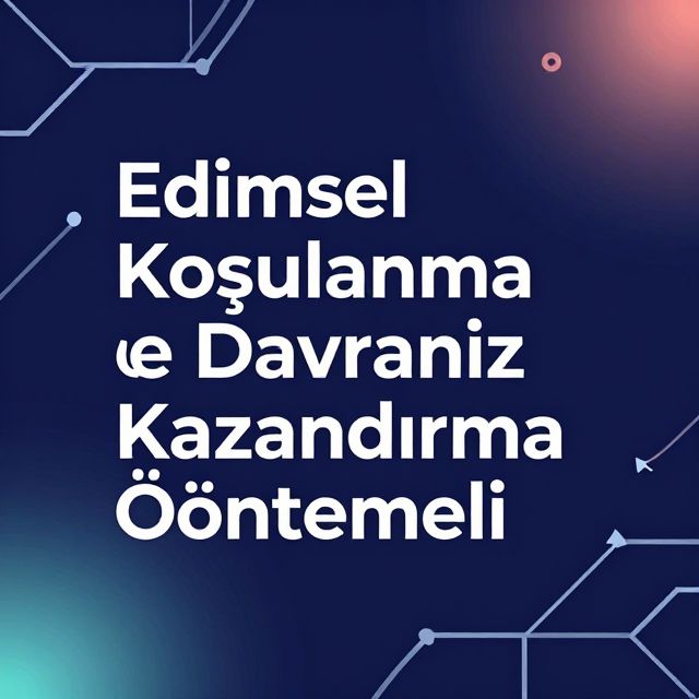 Edimsel Koşullanma ve Davranış Kazandırma Yöntemleri