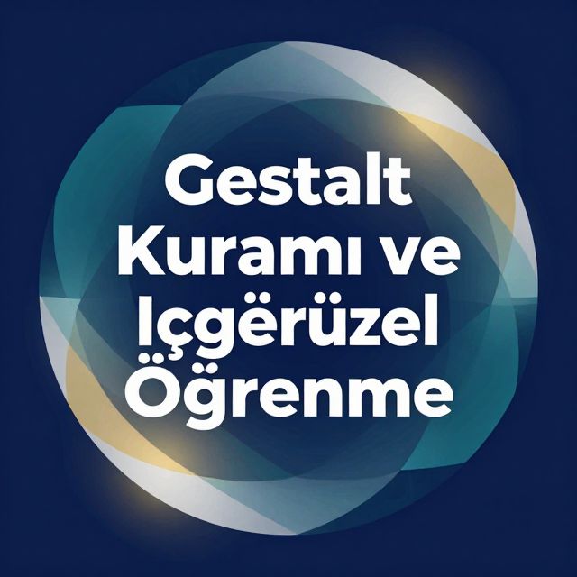 Gestalt Kuramı ve İçgörüsel Öğrenme