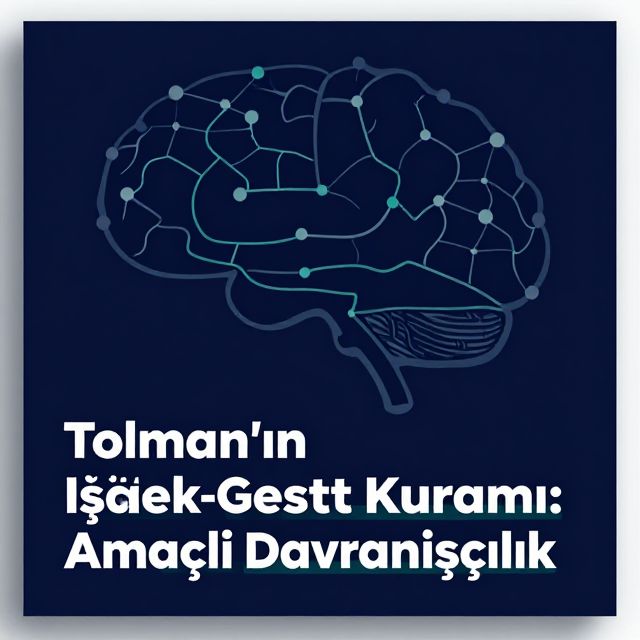 Tolman'ın İşaret-Gestalt Kuramı: Amaçlı Davranışçılık