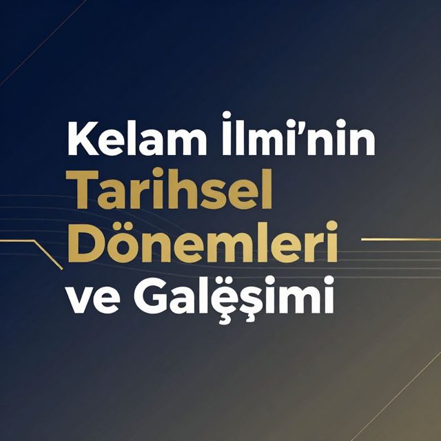 Kelam İlmi'nin Tarihsel Dönemleri ve Gelişimi