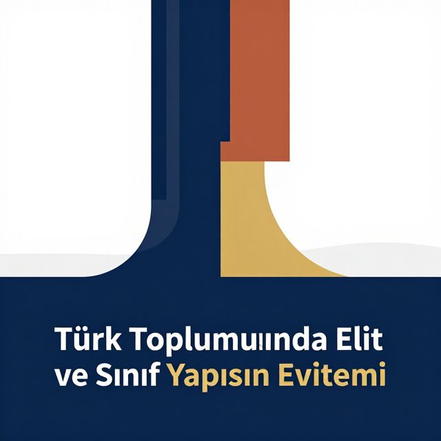 Türk Toplumunda Elit ve Sınıf Yapısının Evrimi