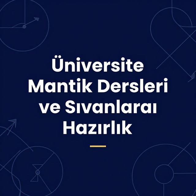 Üniversite Mantık Dersleri ve Sınavlara Hazırlık