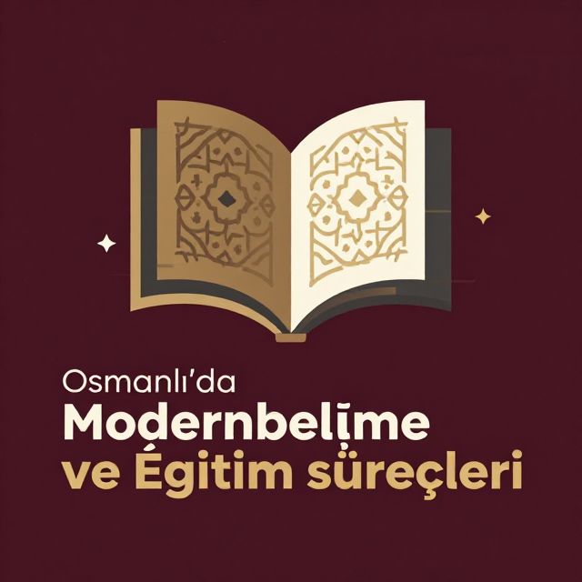 Osmanlı'da Modernleşme ve Eğitim Süreçleri