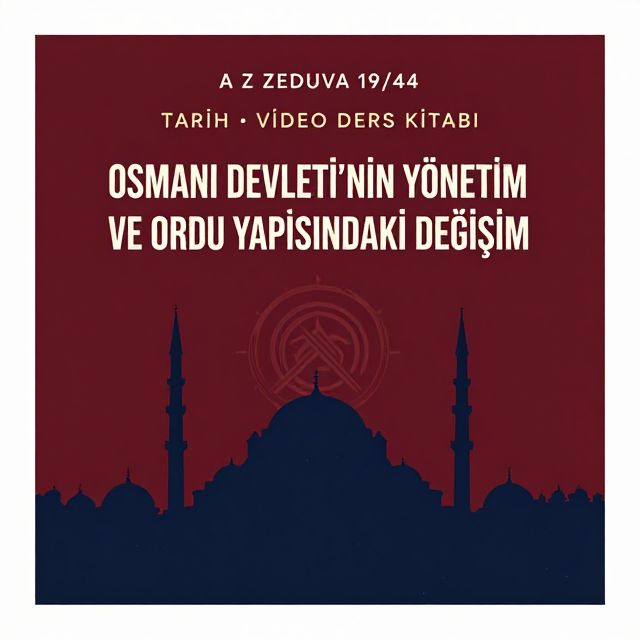 Osmanlı Yönetim ve Ordu Yapısındaki Değişimler