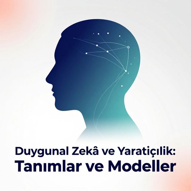 Duygusal Zekâ ve Yaratıcılık: Tanımlar ve Modeller
