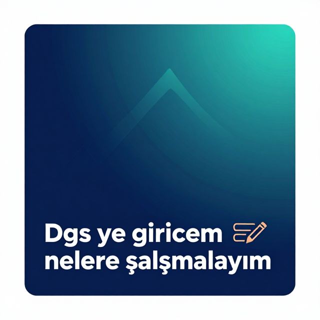 DGS'ye Hazırlık Rehberi: Başarıya Giden Yol