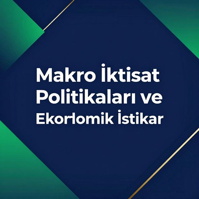 Makro İktisat Politikaları ve Ekonomik İstikrar