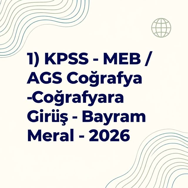 KPSS Coğrafya: Coğrafyaya Giriş Temelleri