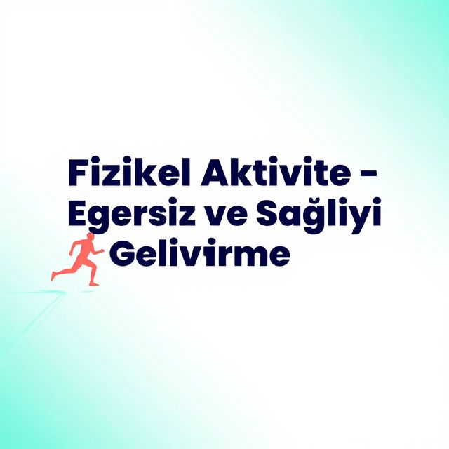 Fiziksel Aktivite, Egzersiz ve Sağlığı Geliştirme