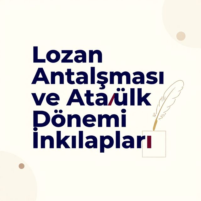 Lozan Antlaşması ve Atatürk Dönemi İnkılapları