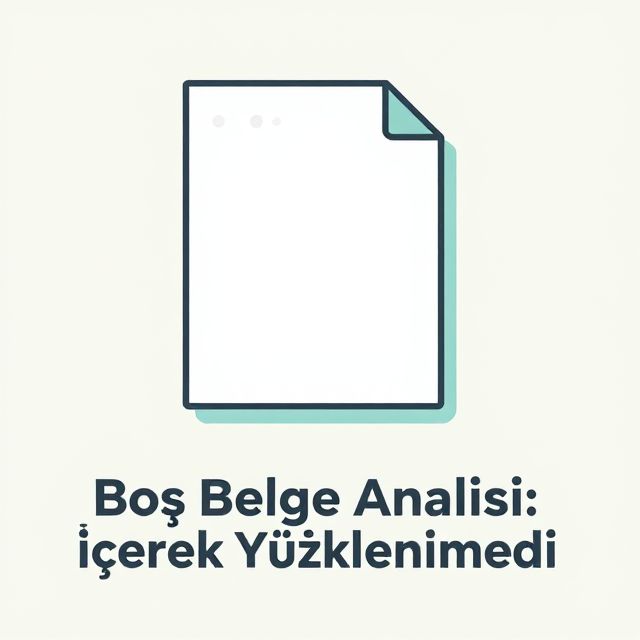 Boş Belge Analizi: İçerik Yüklenemedi