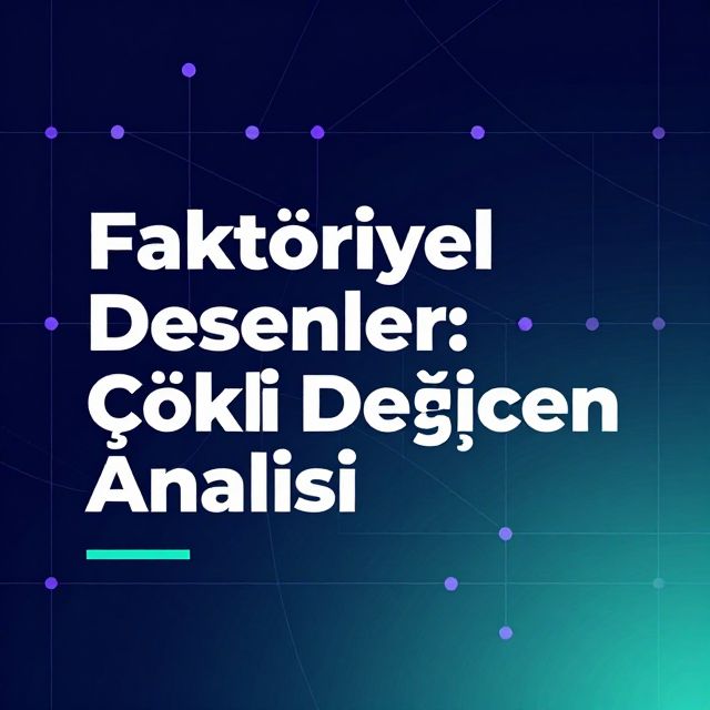 Faktöriyel Desenler: Çoklu Değişken Analizi