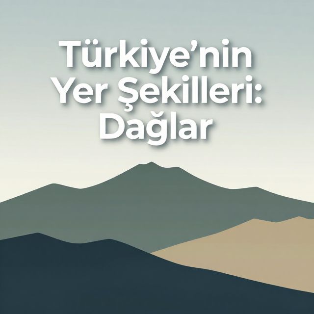Türkiye'nin Yer Şekilleri: Dağlar