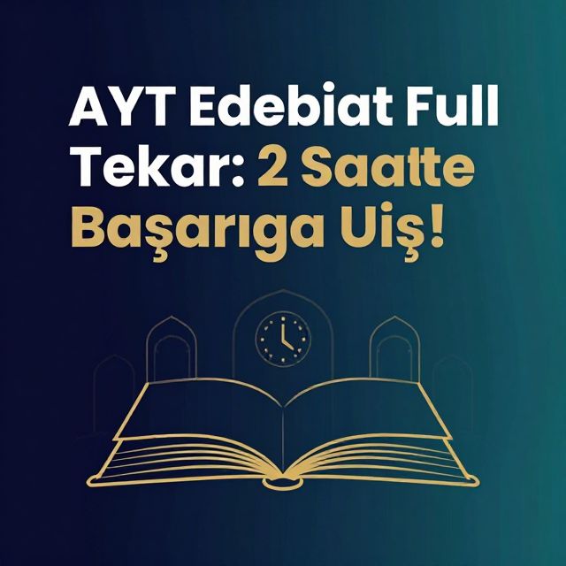 AYT Edebiyat Full Tekrar: 2 Saatte Başarıya Ulaş!