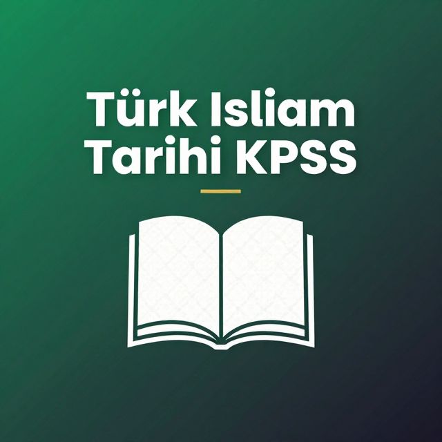 KPSS Türk İslam Tarihi: Temel Bilgiler ve Dönemler