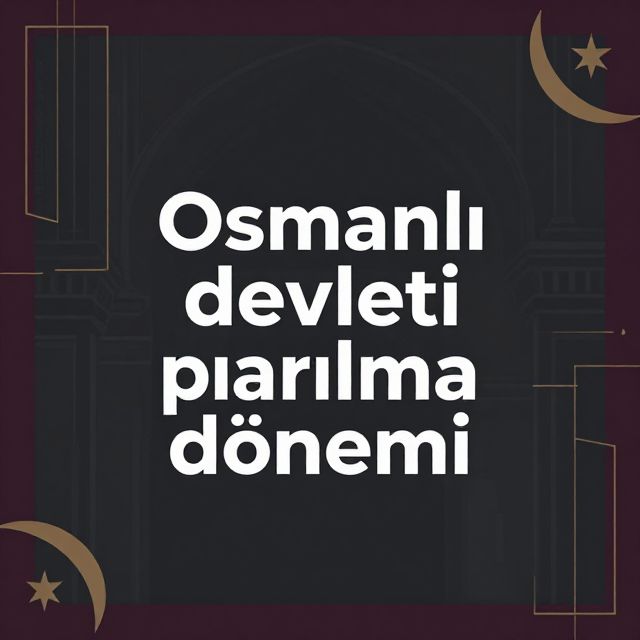 Osmanlı Devleti'nin Dağılma Dönemi: Nedenleri ve Sonuçları