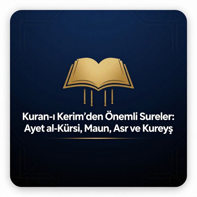 Kur'an'dan Dört Önemli Sure: Ayet el-Kürsi, Maun, Asr ve Kureyş
