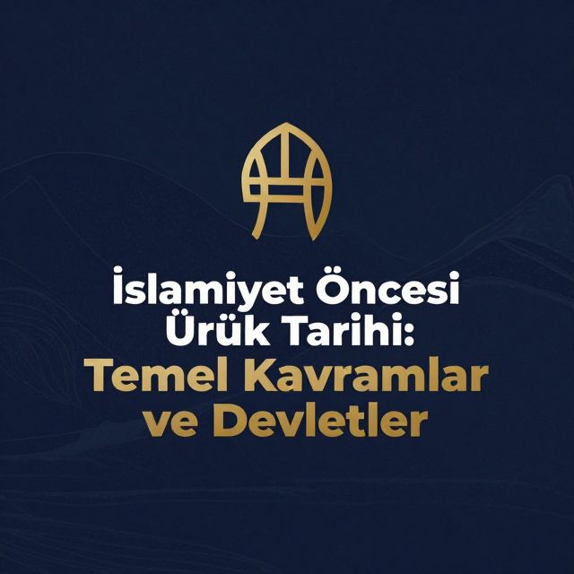 İslamiyet Öncesi Türk Tarihi: Temel Kavramlar ve Devletler