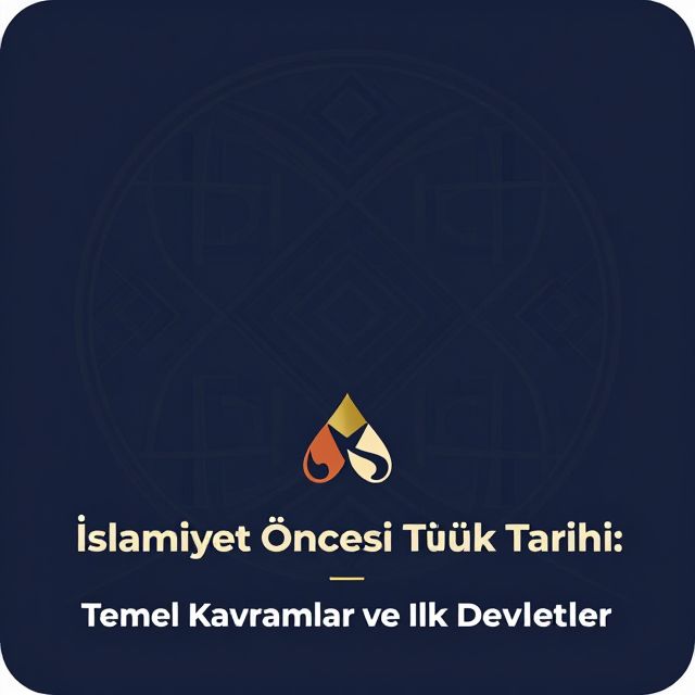 İslamiyet Öncesi Türk Tarihi: Temel Kavramlar ve İlk Devletler