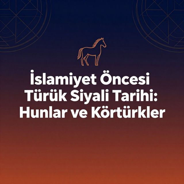 İslamiyet Öncesi Türk Siyasi Tarihi: Hunlar ve Köktürkler