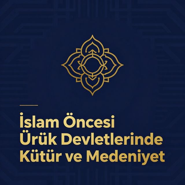 İslam Öncesi Türk Devletlerinde Kültür ve Medeniyet