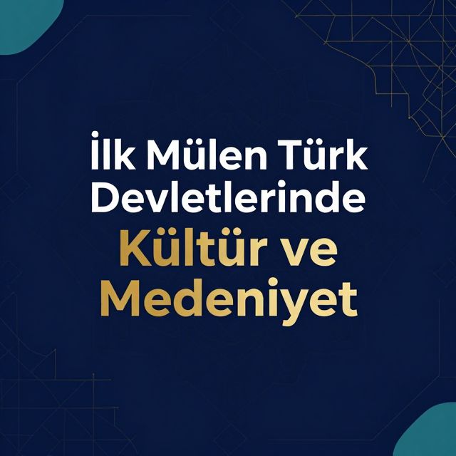 İlk Müslüman Türk Devletlerinde Kültür ve Medeniyet