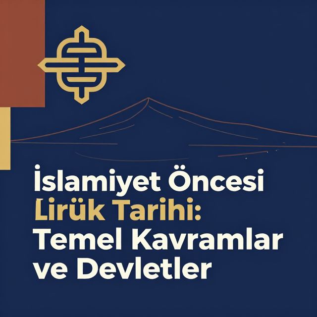 İslamiyet Öncesi Türk Tarihi: Temel Kavramlar ve Devletler