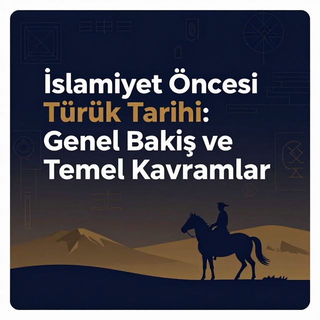 İslamiyet Öncesi Türk Tarihi: Genel Bakış ve Temel Kavramlar