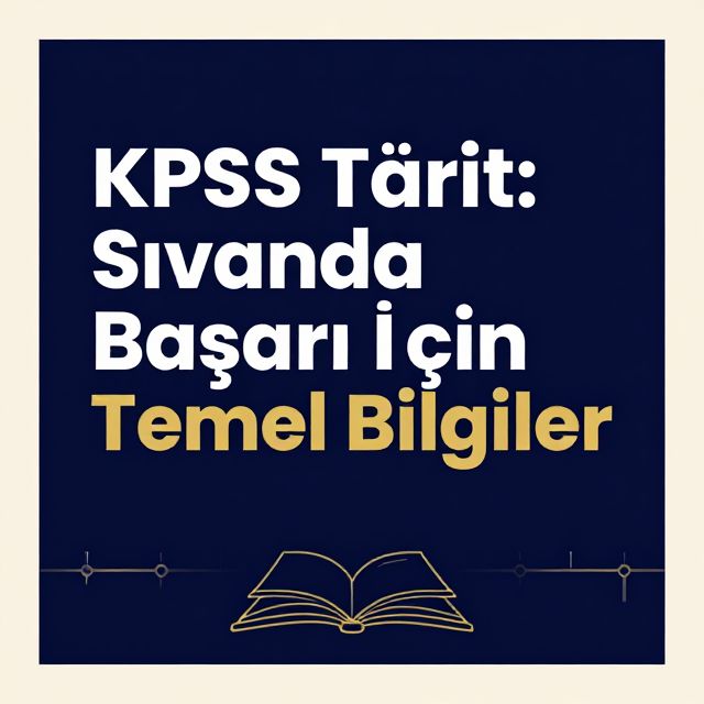 KPSS Tarih: Sınavda Başarı İçin Temel Bilgiler