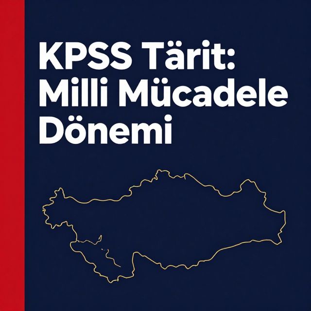 KPSS Tarih: Milli Mücadele Dönemi