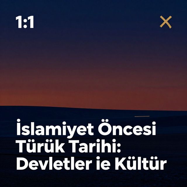 İslamiyet Öncesi Türk Tarihi: Devletler ve Kültür