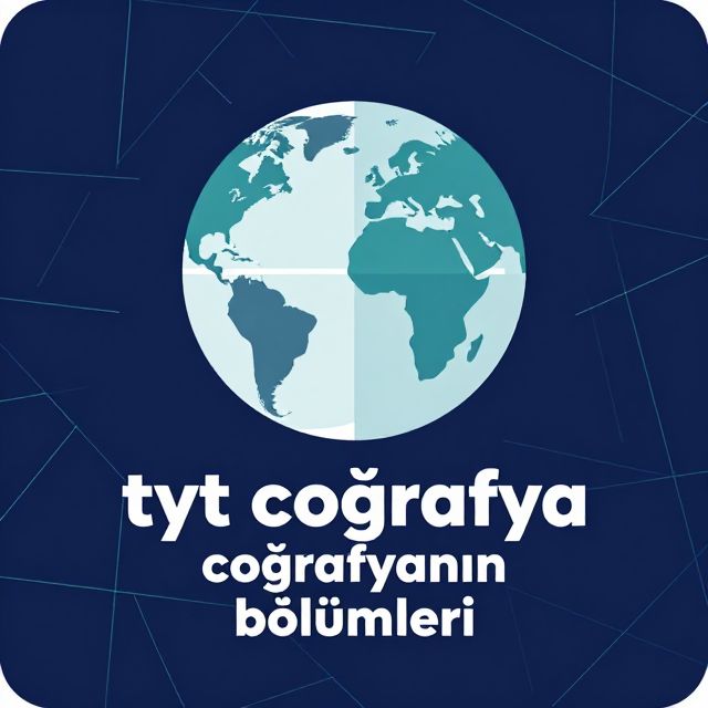 TYT Coğrafya: Coğrafyanın Temel Bölümleri