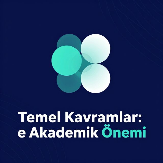 Temel Kavramlar: Tanım ve Akademik Önemi