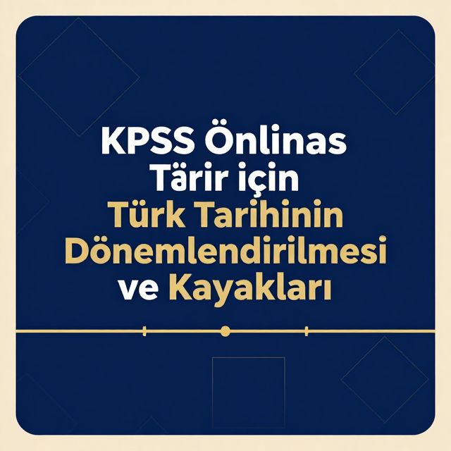 Türk Tarihinin Dönemleri ve Kaynakları (KPSS Önlisans)