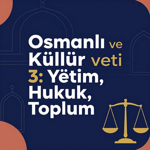 Osmanlı Kültür ve Medeniyeti 3: Yönetim, Hukuk, Toplum