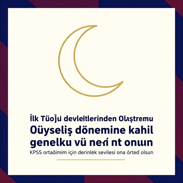 İlk Türk Devletlerinden Osmanlı Yükselişine Genel Tekrar