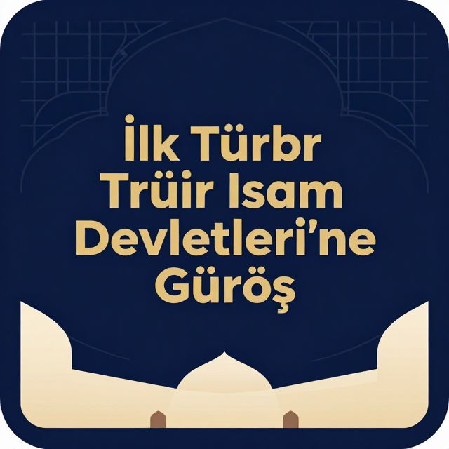 İlk Türk İslam Devletleri'ne Giriş