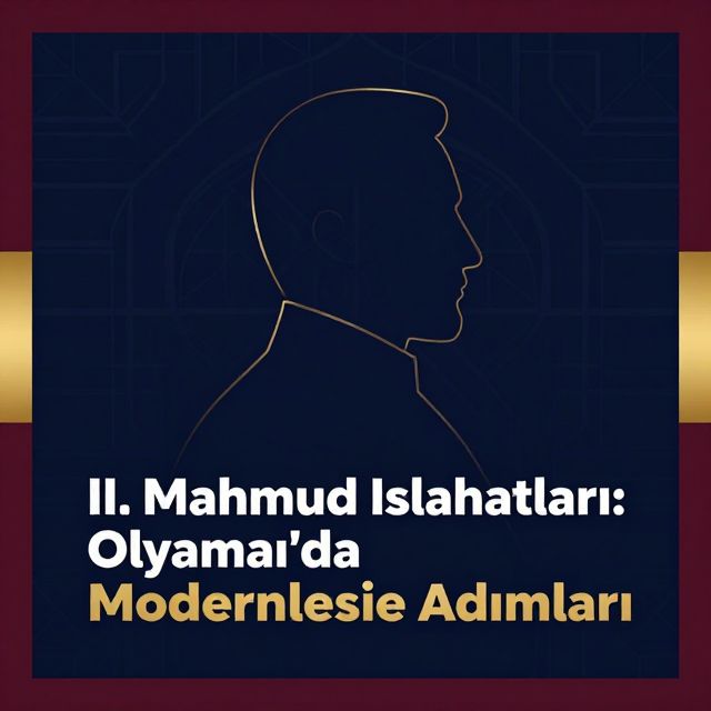II. Mahmud Islahatları: Osmanlı'da Modernleşme Adımları