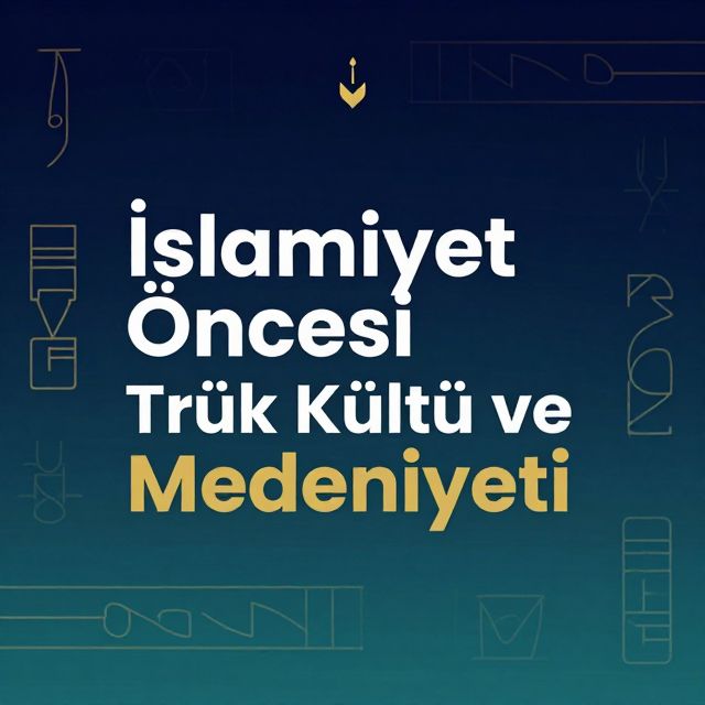İslamiyet Öncesi Türk Kültür ve Medeniyeti