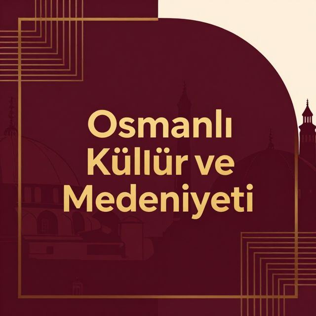 Osmanlı Kültür ve Medeniyeti'ne Genel Bakış