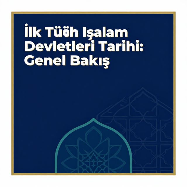 İlk Türk İslam Devletleri Tarihi: Genel Bakış