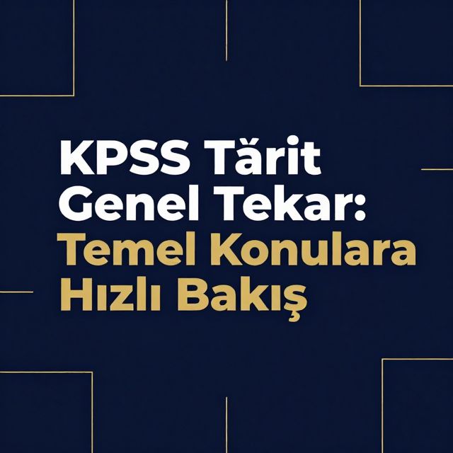 KPSS Tarih Genel Tekrar: Temel Konulara Hızlı Bakış