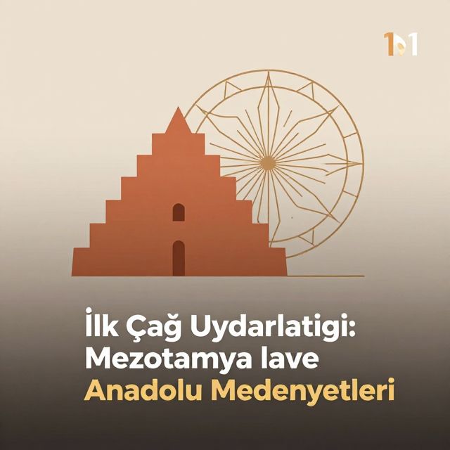 İlk Çağ Uygarlıkları: Mezopotamya ve Anadolu Medeniyetleri