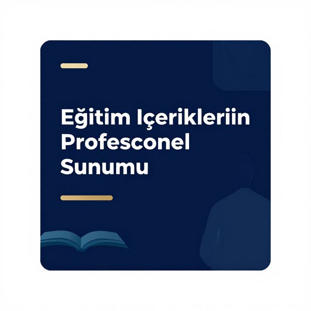 Eğitim İçeriklerinin Profesyonel Sunumu