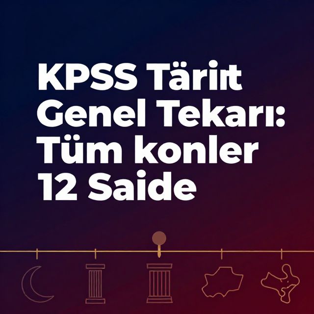 KPSS Tarih Genel Tekrarı: Tüm Konular 12 Saatte