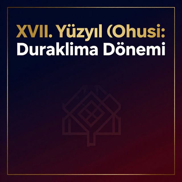 XVII. Yüzyıl Osmanlı: Duraklama Dönemi