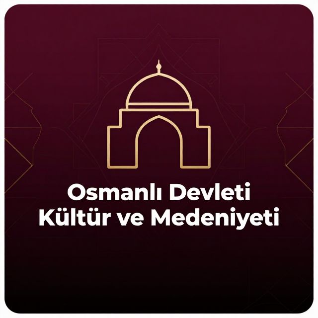 Osmanlı Devleti Kültür ve Medeniyeti