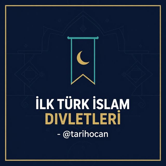 İlk Türk İslam Devletleri: Tarihe Yön Verenler