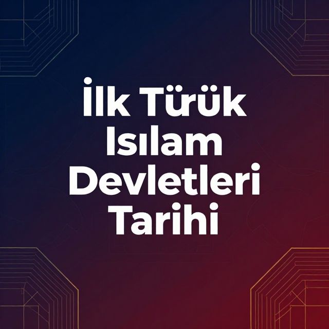 İlk Türk İslam Devletleri Tarihi