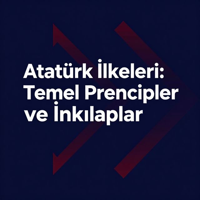 Atatürk İlkeleri: Temel Prensipler ve İnkılaplar